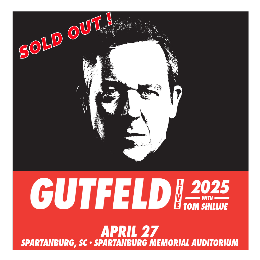SOLD OUT! Gutfeld LIVE 2025 Featuring Greg Gutfeld & special guest Tom Shillue